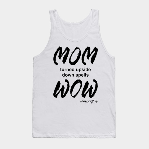 #MOMlife - Upside Down Spells Wow Tank Top by Vitalitee